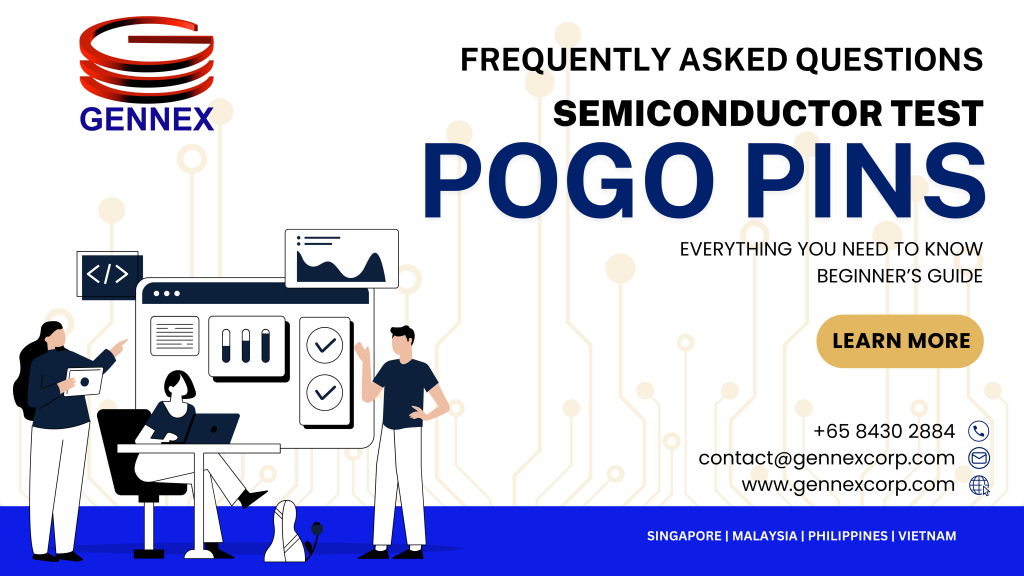 Learn everything you need to know about test pogo pins for semiconductor testing. Get info on test sockets/pins in Singapore, Philippines, Thailand, Vietnam & Malaysia.