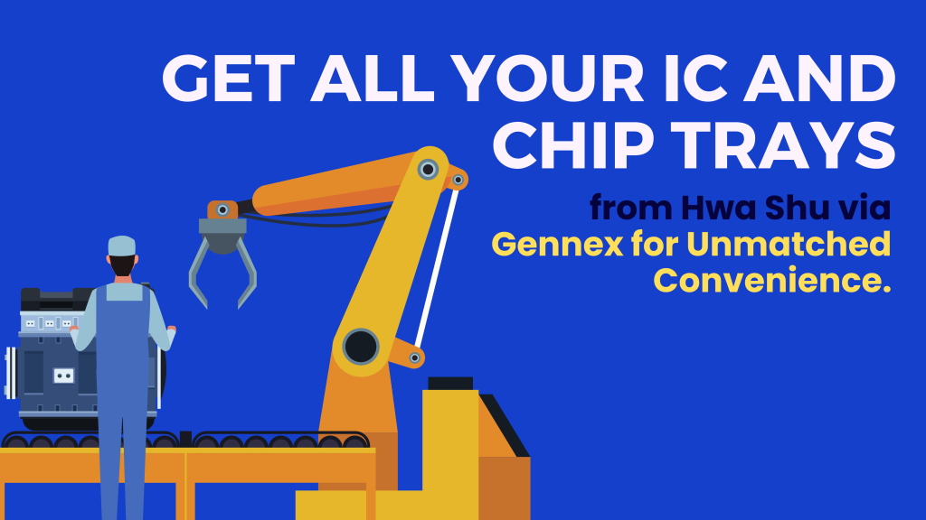 treamline Your Supply Chain: Get All Your IC and Chip Trays from Hwa Shu via Gennex for Unmatched Convenience