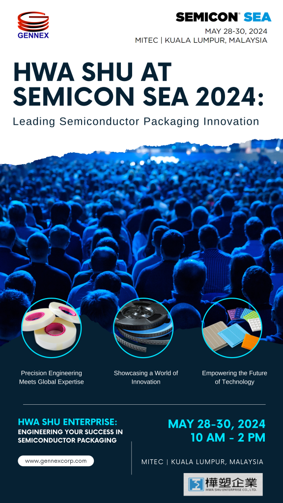 HWA SHU at SEMICON SEA 2024: Leading Semiconductor Packaging Innovation