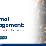 Thermal Management: The Silent Threat in Electronics